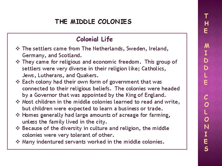 THE MIDDLE COLONIES Colonial Life v The settlers came from The Netherlands, Sweden, Ireland,