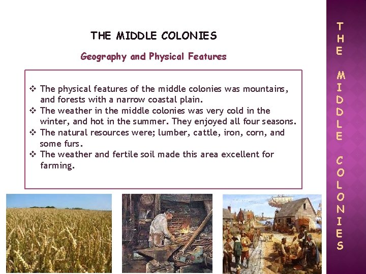 THE MIDDLE COLONIES Geography and Physical Features v The physical features of the middle