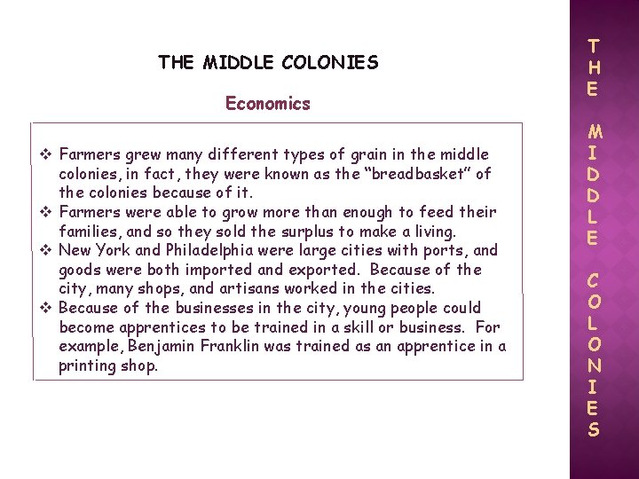 THE MIDDLE COLONIES Economics v Farmers grew many different types of grain in the