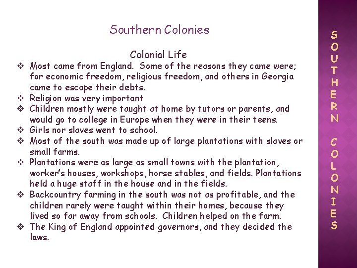 Southern Colonies Colonial Life v Most came from England. Some of the reasons they