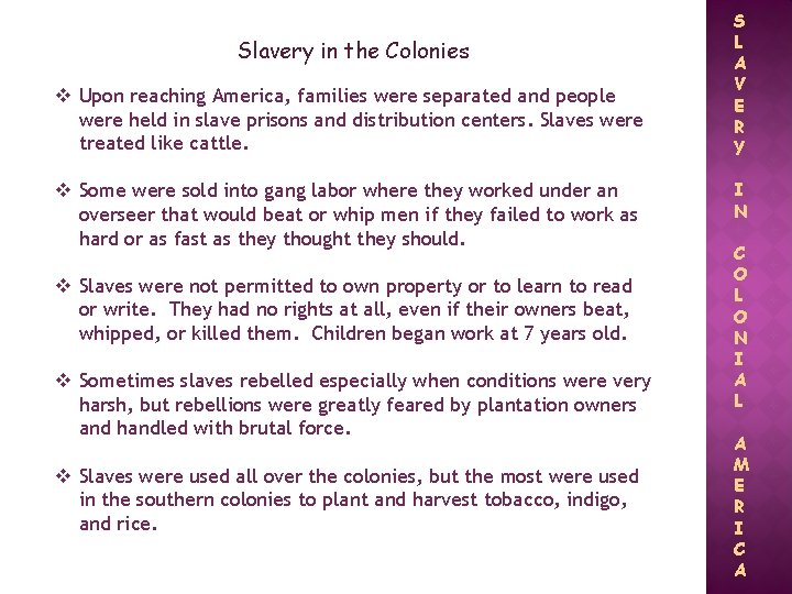 Slavery in the Colonies v Upon reaching America, families were separated and people were