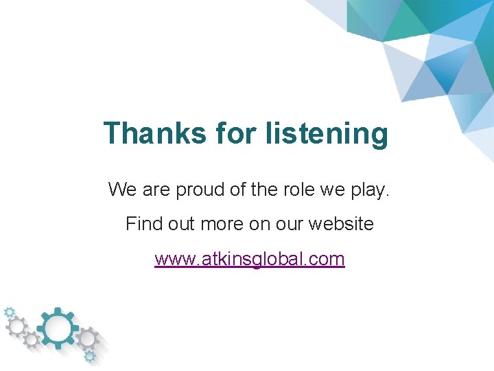 Thanks for listening We are proud of the role we play. Find out more