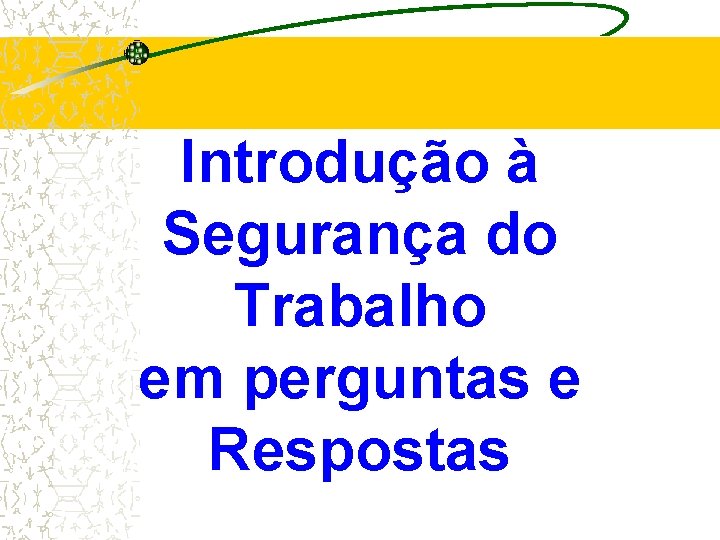 Introdução à Segurança do Trabalho em perguntas e Respostas 