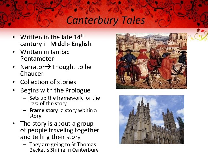 Canterbury Tales • Written in the late 14 th century in Middle English •