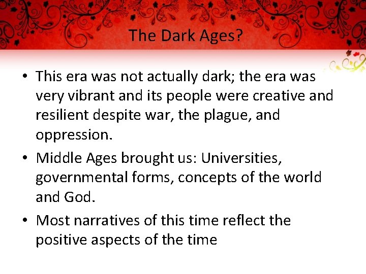 The Dark Ages? • This era was not actually dark; the era was very