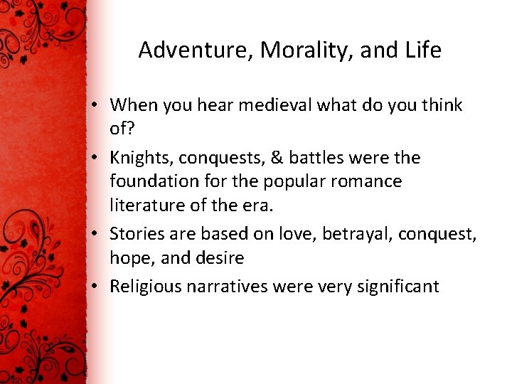 Adventure, Morality, and Life • When you hear medieval what do you think of?