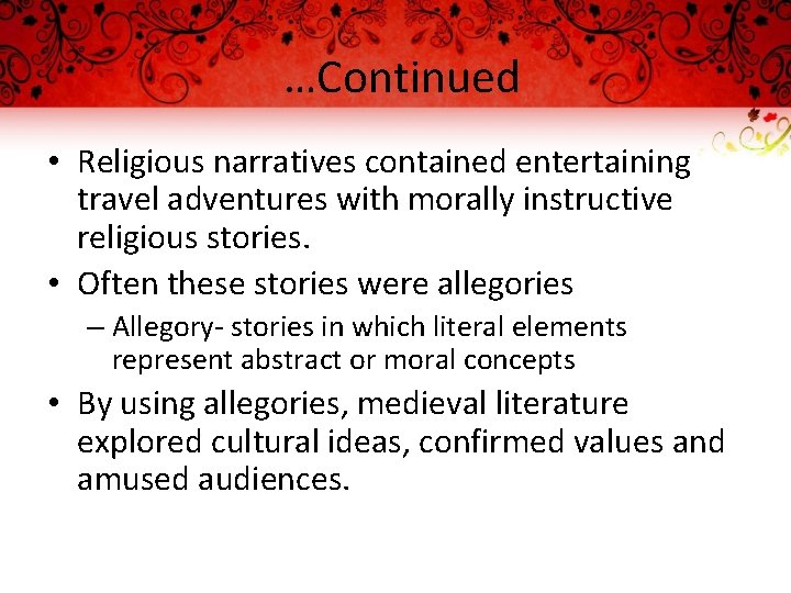 …Continued • Religious narratives contained entertaining travel adventures with morally instructive religious stories. •