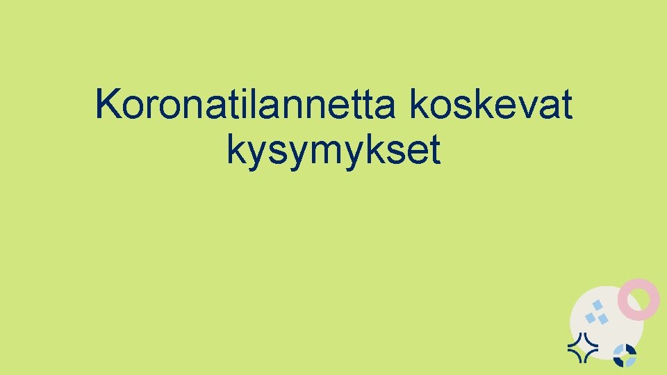 Koronatilannetta koskevat kysymykset 