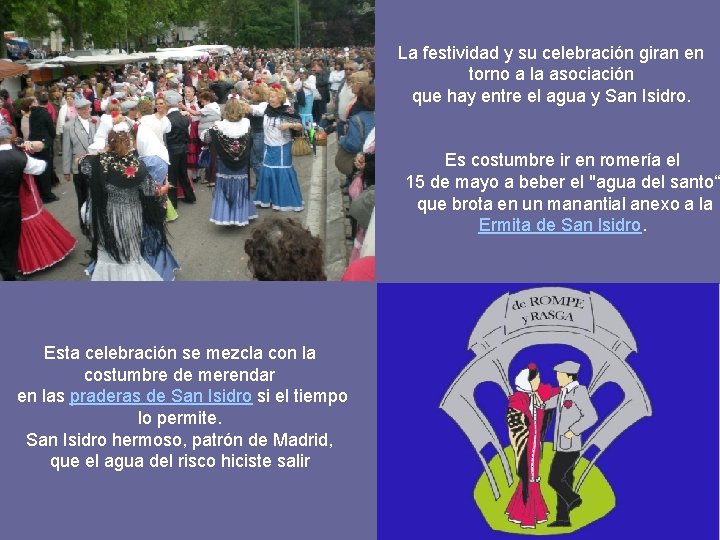 La festividad y su celebración giran en torno a la asociación que hay entre