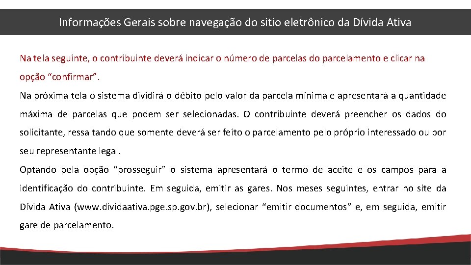 Informações Gerais sobre navegação do sitio eletrônico da Dívida Ativa Na tela seguinte, o