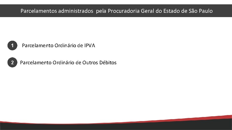 Parcelamentos administrados pela Procuradoria Geral do Estado de São Paulo 1 32 Parcelamento Ordinário