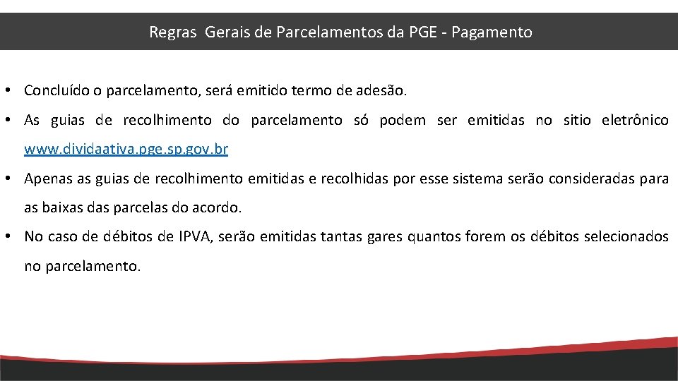 Regras Gerais de Parcelamentos da PGE - Pagamento • Concluído o parcelamento, será emitido