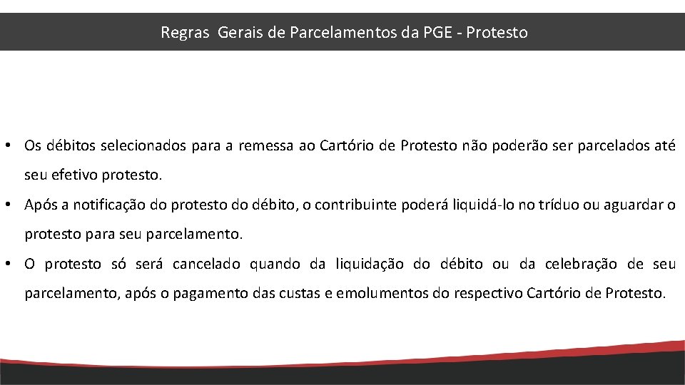 Regras Gerais de Parcelamentos da PGE - Protesto • Os débitos selecionados para a