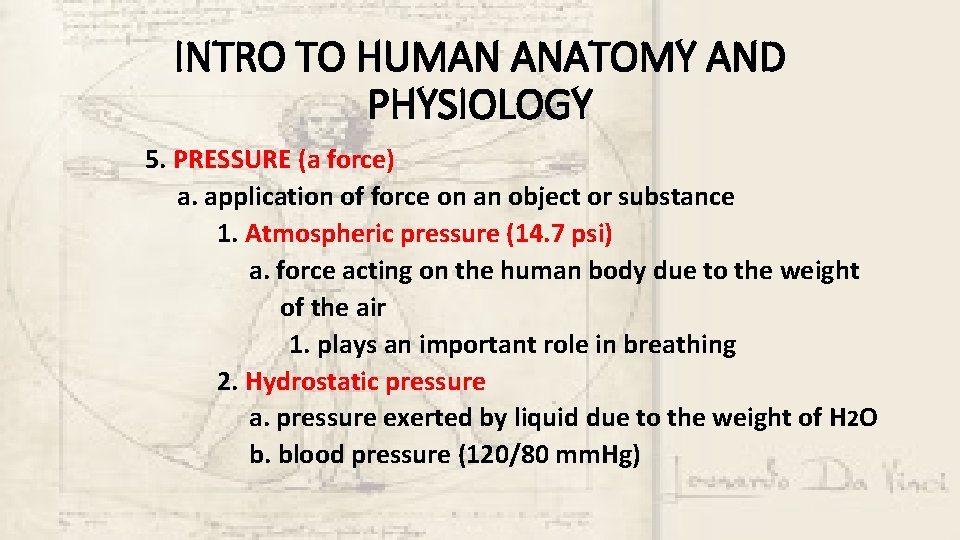 INTRO TO HUMAN ANATOMY AND PHYSIOLOGY 5. PRESSURE (a force) a. application of force