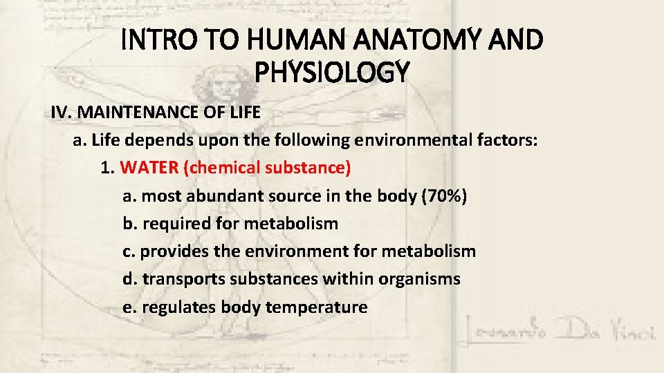 INTRO TO HUMAN ANATOMY AND PHYSIOLOGY IV. MAINTENANCE OF LIFE a. Life depends upon