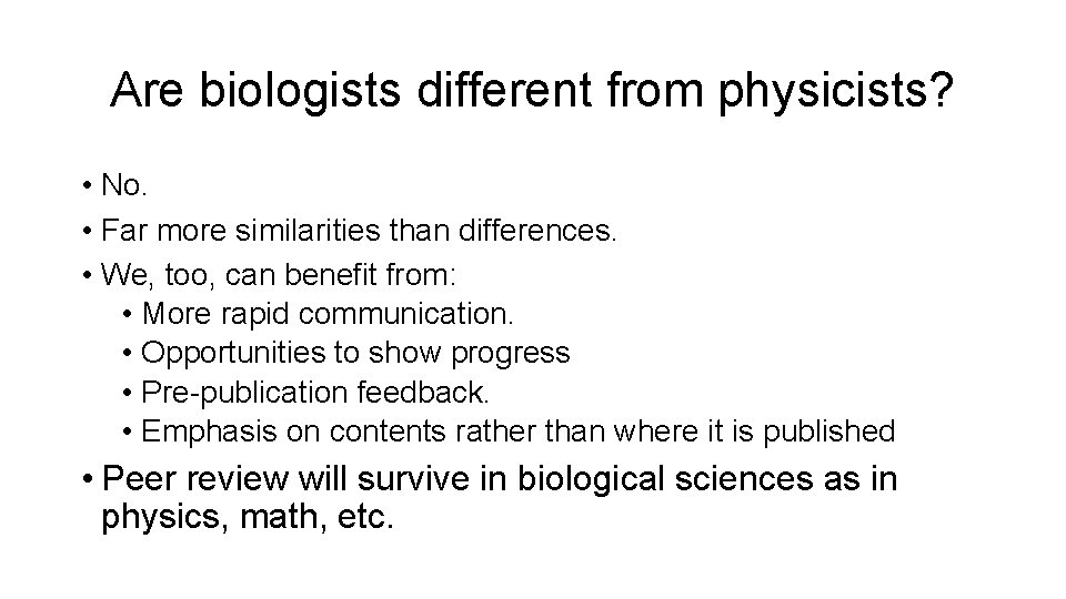 Are biologists different from physicists? • No. • Far more similarities than differences. •