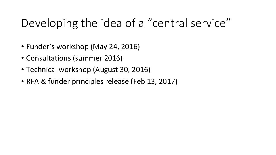 Developing the idea of a “central service” • Funder’s workshop (May 24, 2016) •