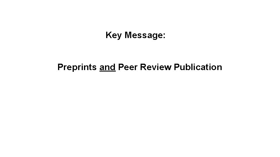 Key Message: Preprints and Peer Review Publication 