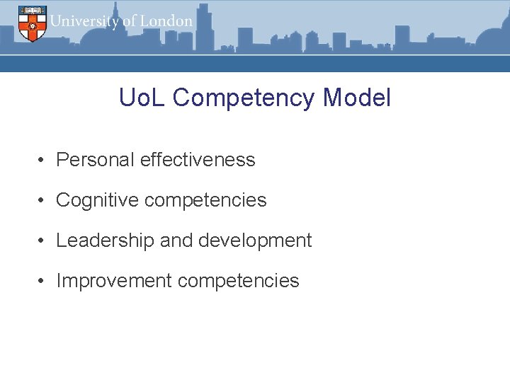 Uo. L Competency Model • Personal effectiveness • Cognitive competencies • Leadership and development