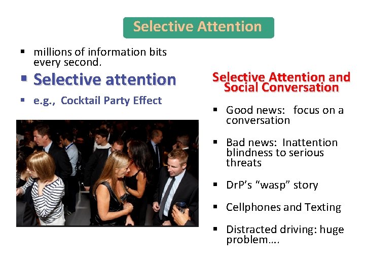 Selective Attention § millions of information bits every second. § Selective attention § e.