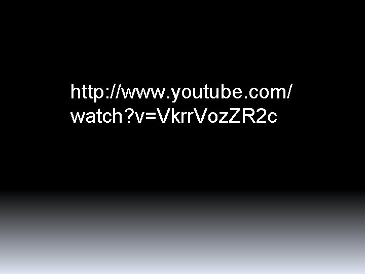 http: //www. youtube. com/ watch? v=Vkrr. Voz. ZR 2 c 