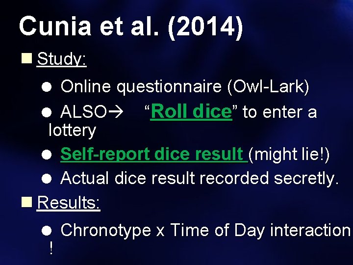 Cunia et al. (2014) n Study: = Online questionnaire (Owl-Lark) = ALSO “Roll dice”