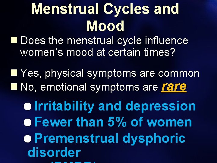 Menstrual Cycles and Mood n Does the menstrual cycle influence women’s mood at certain