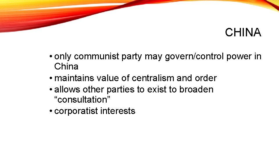 CHINA • only communist party may govern/control power in China • maintains value of