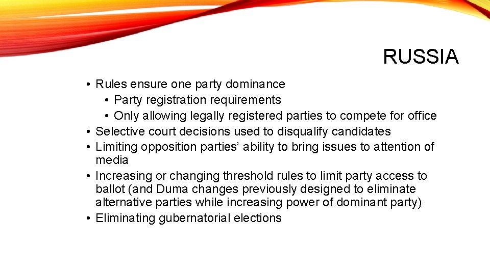 RUSSIA • Rules ensure one party dominance • Party registration requirements • Only allowing