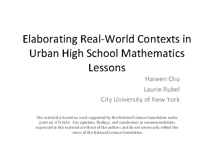 Elaborating Real-World Contexts in Urban High School Mathematics Lessons Haiwen Chu Laurie Rubel City