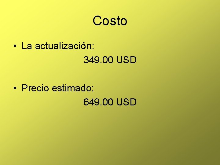 Costo • La actualización: 349. 00 USD • Precio estimado: 649. 00 USD 