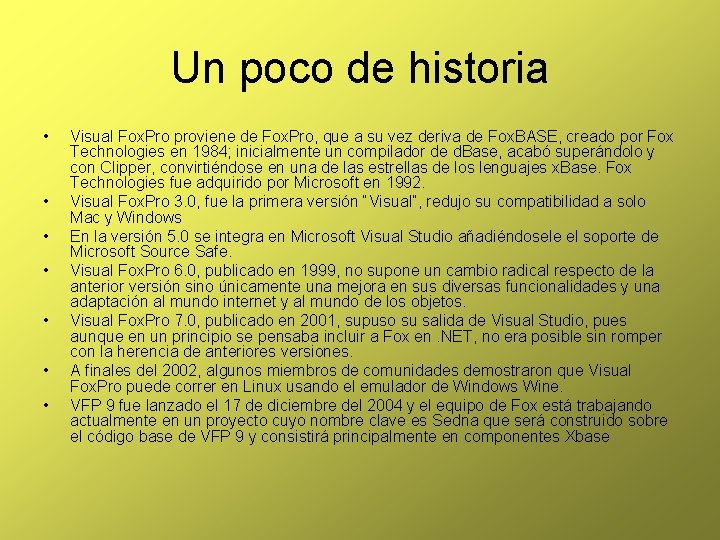 Un poco de historia • • Visual Fox. Pro proviene de Fox. Pro, que