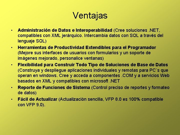 Ventajas • • • Administración de Datos e Interoperabilidad (Cree soluciones. NET, compatibles con