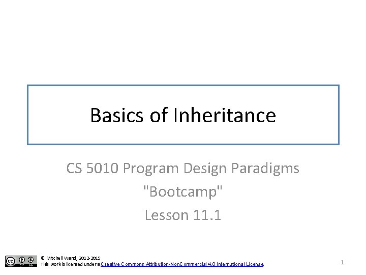 Basics of Inheritance CS 5010 Program Design Paradigms "Bootcamp" Lesson 11. 1 © Mitchell