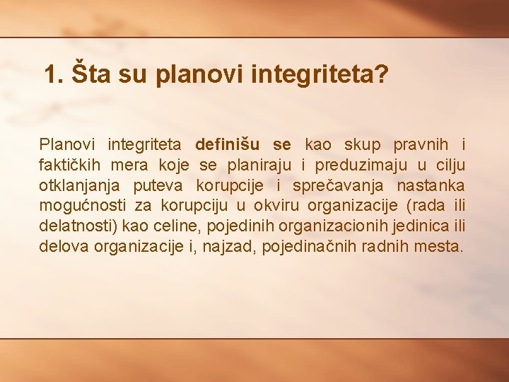 1. Šta su planovi integriteta? Planovi integriteta definišu se kao skup pravnih i faktičkih