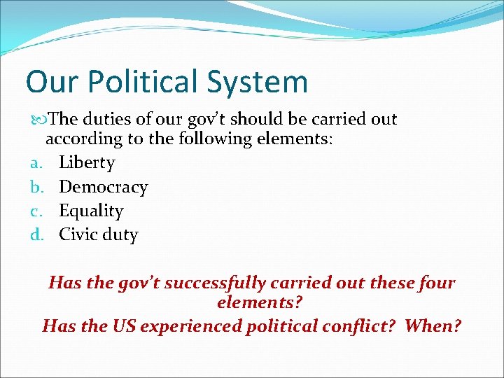 Our Political System The duties of our gov’t should be carried out according to