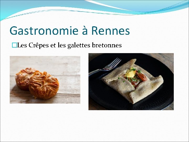 Gastronomie à Rennes �Les Crêpes et les galettes bretonnes 