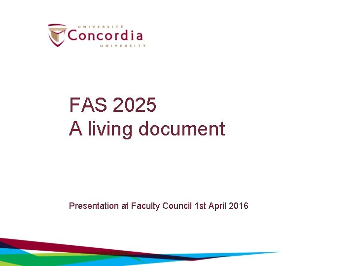 FAS 2025 A living document Presentation at Faculty Council 1 st April 2016 