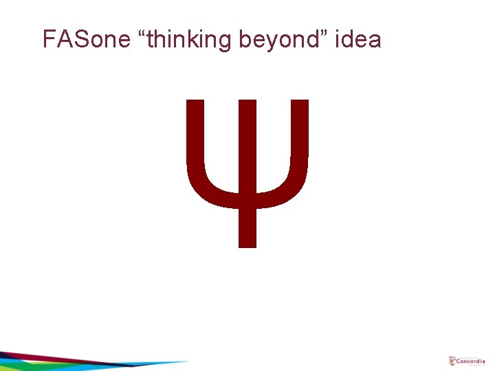 ψ FASone “thinking beyond” idea 