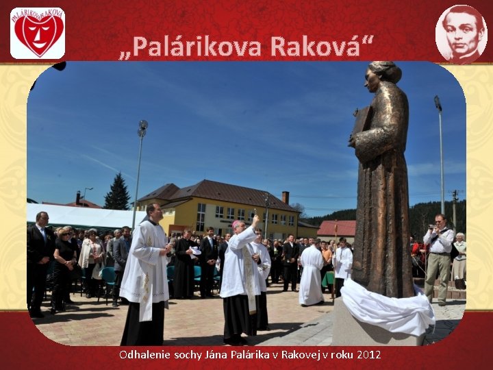 „Palárikova Raková“ Odhalenie sochy Jána Palárika v Rakovej v roku 2012 