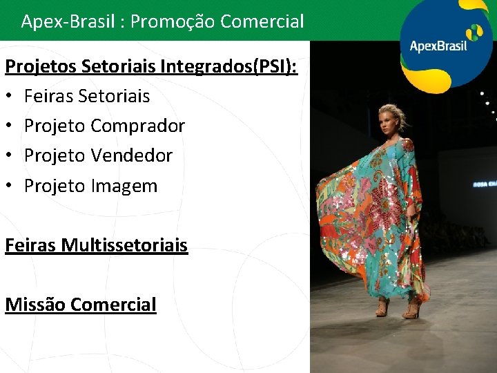 Apex-Brasil : Promoção Comercial Projetos Setoriais Integrados(PSI): • Feiras Setoriais • Projeto Comprador •