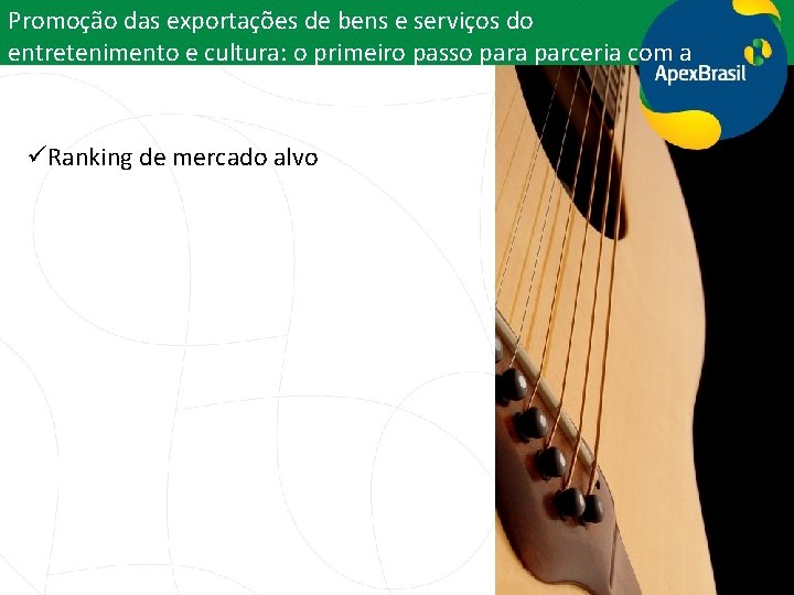 Promoção das exportações de bens e serviços do entretenimento e cultura: o primeiro passo