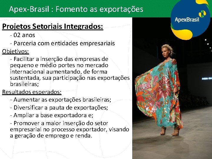 Apex-Brasil : Fomento as exportações Projetos Setoriais Integrados: - 02 anos - Parceria com