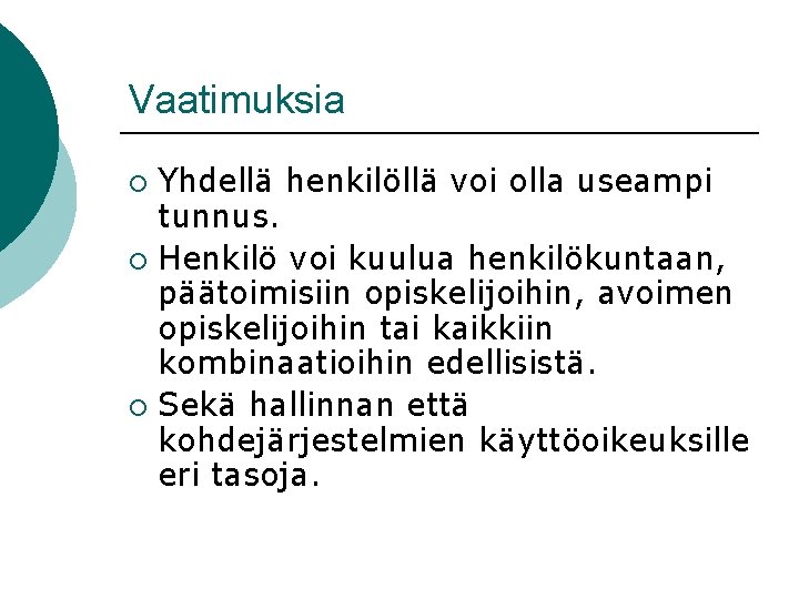 Vaatimuksia Yhdellä henkilöllä voi olla useampi tunnus. ¡ Henkilö voi kuulua henkilökuntaan, päätoimisiin opiskelijoihin,