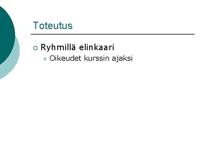 Toteutus ¡ Ryhmillä elinkaari l Oikeudet kurssin ajaksi 