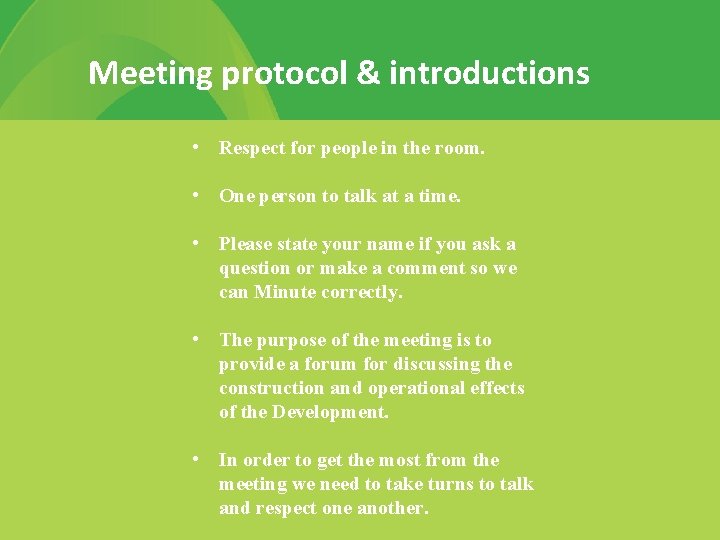 Meeting protocol & introductions • Respect for people in the room. • One person