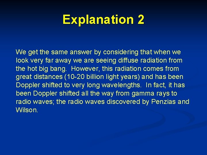 Explanation 2 We get the same answer by considering that when we look very