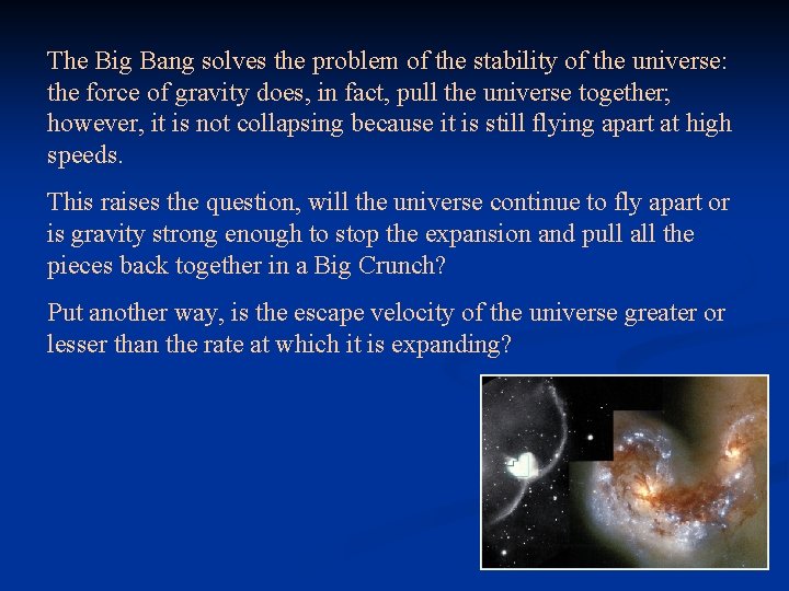 The Big Bang solves the problem of the stability of the universe: the force