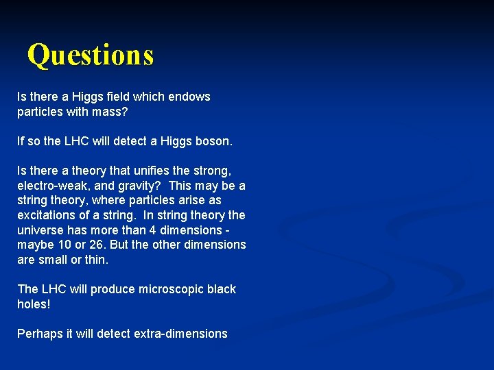 Questions Is there a Higgs field which endows particles with mass? If so the
