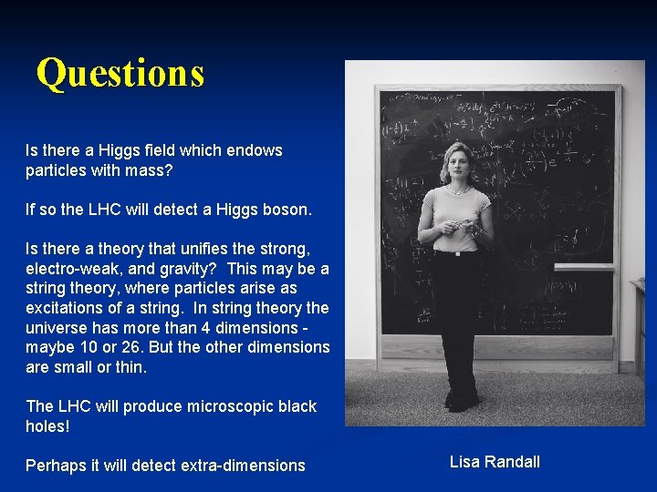 Questions Is there a Higgs field which endows particles with mass? If so the